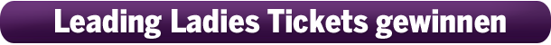 Jetzt Leading Ladies Tickets gewinnen