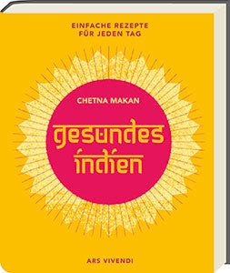 Gesunde Alltagsrezepte aus Indien