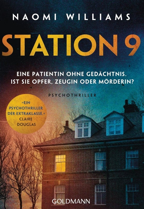 Station 9: Eine Patientin ohne Gedächtnis. Ist sie Opfer, Zeugin oder Mörderin? - Psychothriller - »Ein Psychothriller der Extraklasse mit einer mörderischen Wendung. Umwerfend!« (Claire Douglas) 