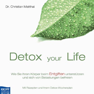Christian Matthai: Detox Your Life. Kneipp-Verlag um 17,95 Euro.