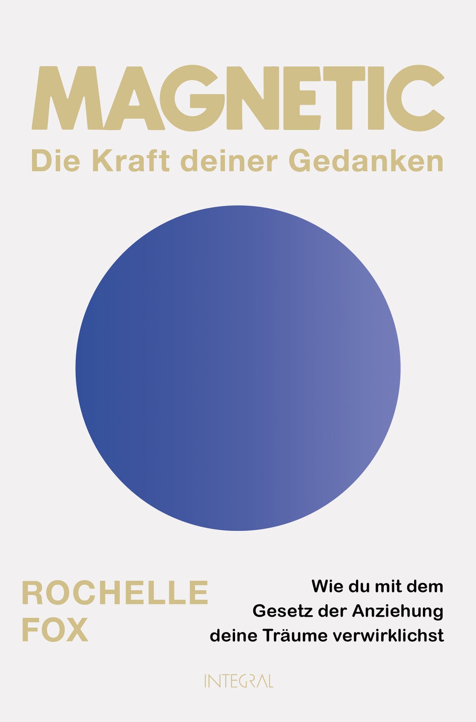 „Magnetic – Die Kraft deiner Gedanken“ erscheint am 1. Mai bei Ansata-Integral-Lotos (um 22,70 Euro).