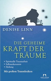 Denise Linn: Die geheime Kraft der Träume. Kailash, um 19,50 Euro.