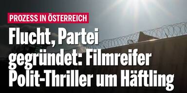 Flucht, Parteigründung: Filmreifer Polit-Thriller um Häftling