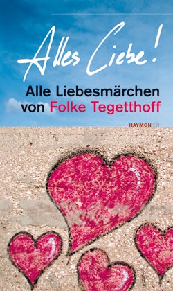 Alle Liebesmärchen von Folke Tegetthoff: Alles Liebe