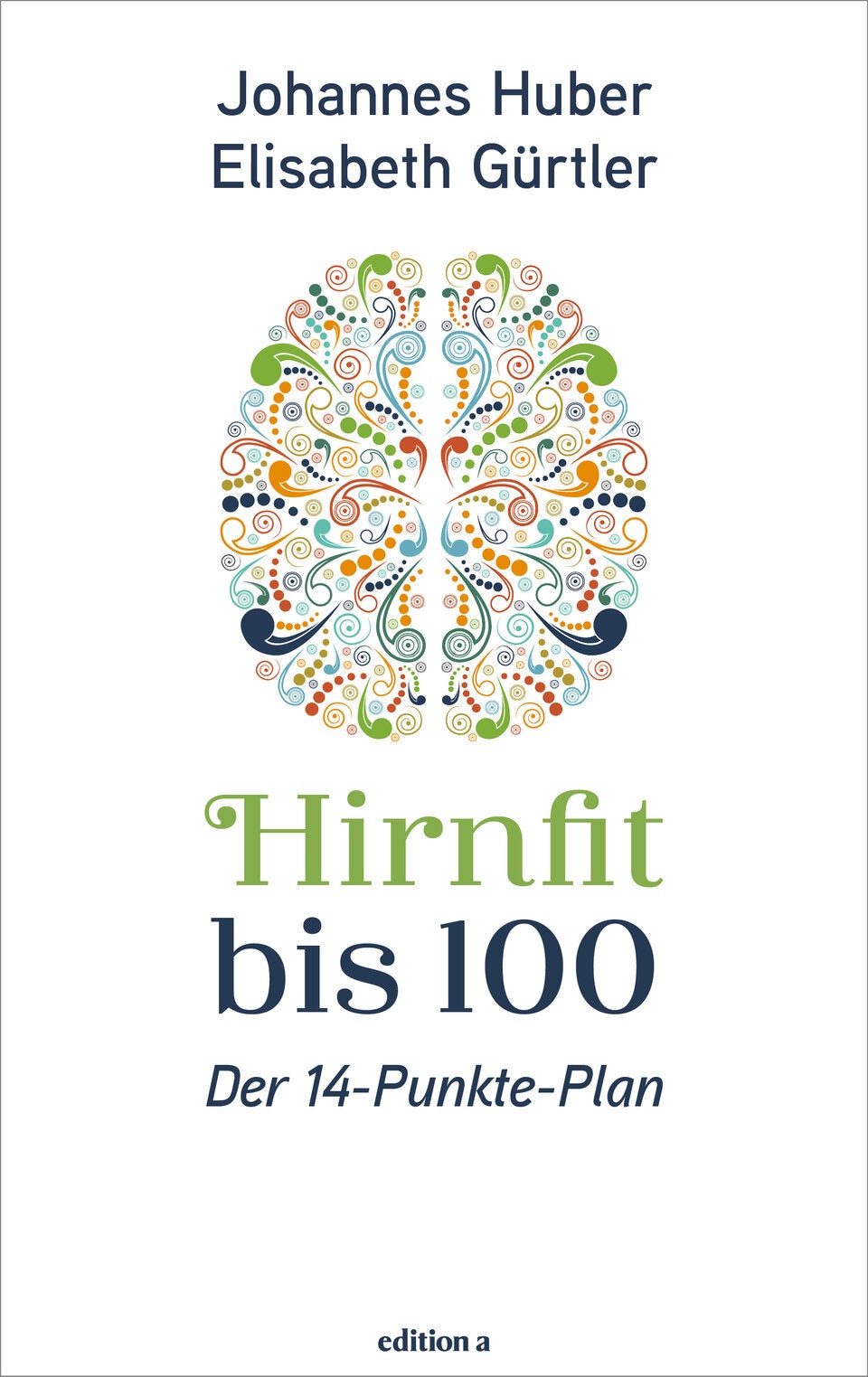 Am 21. April erscheint „Hirnfit bis 100“ im Verlag edition a.