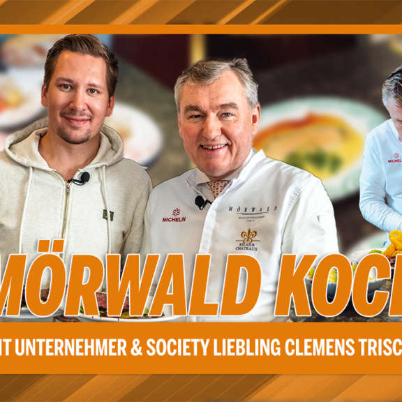 Mörwald kocht! Toni Mörwald trifft auf Unternehmer & Society Liebling Clemens Trischler