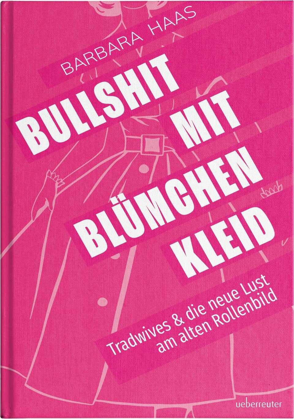 Das buch „Bullshit mit Blümchenkleid“ von Barbara Haas ist soeben im Carl Ueberreuter Verlag (um 16 Euro) erschienen.  