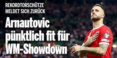 Comeback-Kracher! Arnautovic pünktlich fit für Österreichs WM-Showdown