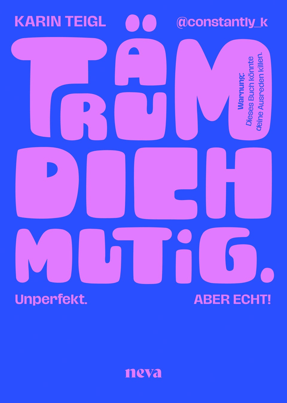 Das Buch „Träum dich mutig“ von Karin Teigl erscheint am 16. März im Neva by Goldegg-Verlag um 23,50 Euro.   