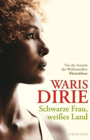 Waris Dirie - Schwarze Frau, weißes Land