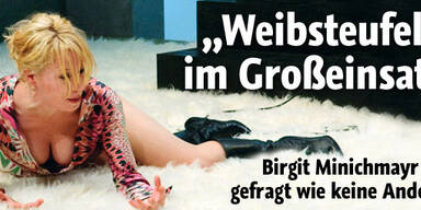 ,Weibsteufel‘ Minichmayr
im Großeinsatz