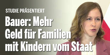 Bauer: Mehr Geld für Familien mit Kindern vom Staat