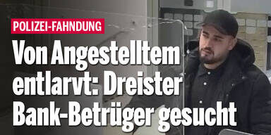 Von Angestelltem entlarvt: Dreister Bank-Betrüger gesucht