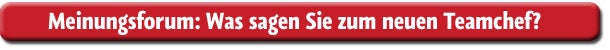Das plant der neue Teamchef