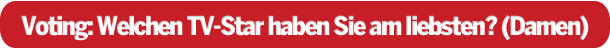Wählen Sie Österreichs beliebteste TV-Stars!