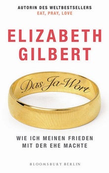 Elizabeth Gilbert Das Ja-Wort