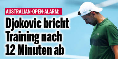 Australian-Open-Alarm: Djokovic bricht Training nach 12 Minuten ab