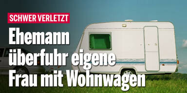 Ehemann überfuhr eigene Frau mit Wohnwagen