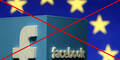 Nach Urteil: Facebook in EU vor dem Aus?