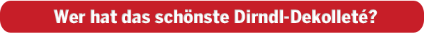 Wiesn: Wer hat das beste Dekolleté?