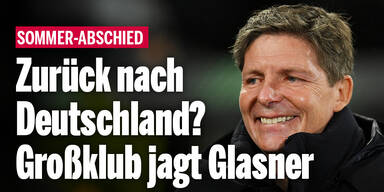 Zurück nach Deutschland? Großklub jagt Glasner