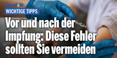 Vor und nach der Impfung: Diese 5 Fehler sollten Sie auf keinen Fall machen