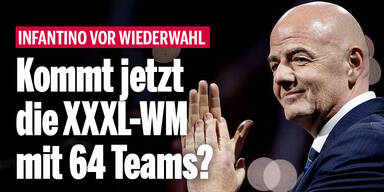 Infantino vor Wiederwahl: Kommt jetzt XXXL-WM mit 64 Teams?