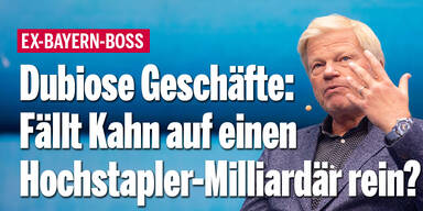 Dubiose Geschäfte: Fällt Kahn auf einen Hochstapler-Milliardär rein?