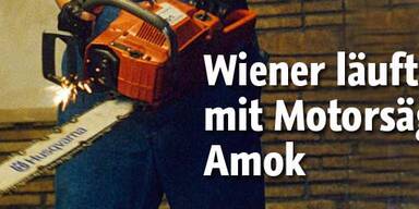 Wiener läuft mit Motorsäge Amok