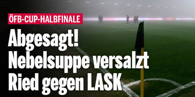 Abgesagt! Nebelsuppe versalzt Halbfinale Ried gegen LASK