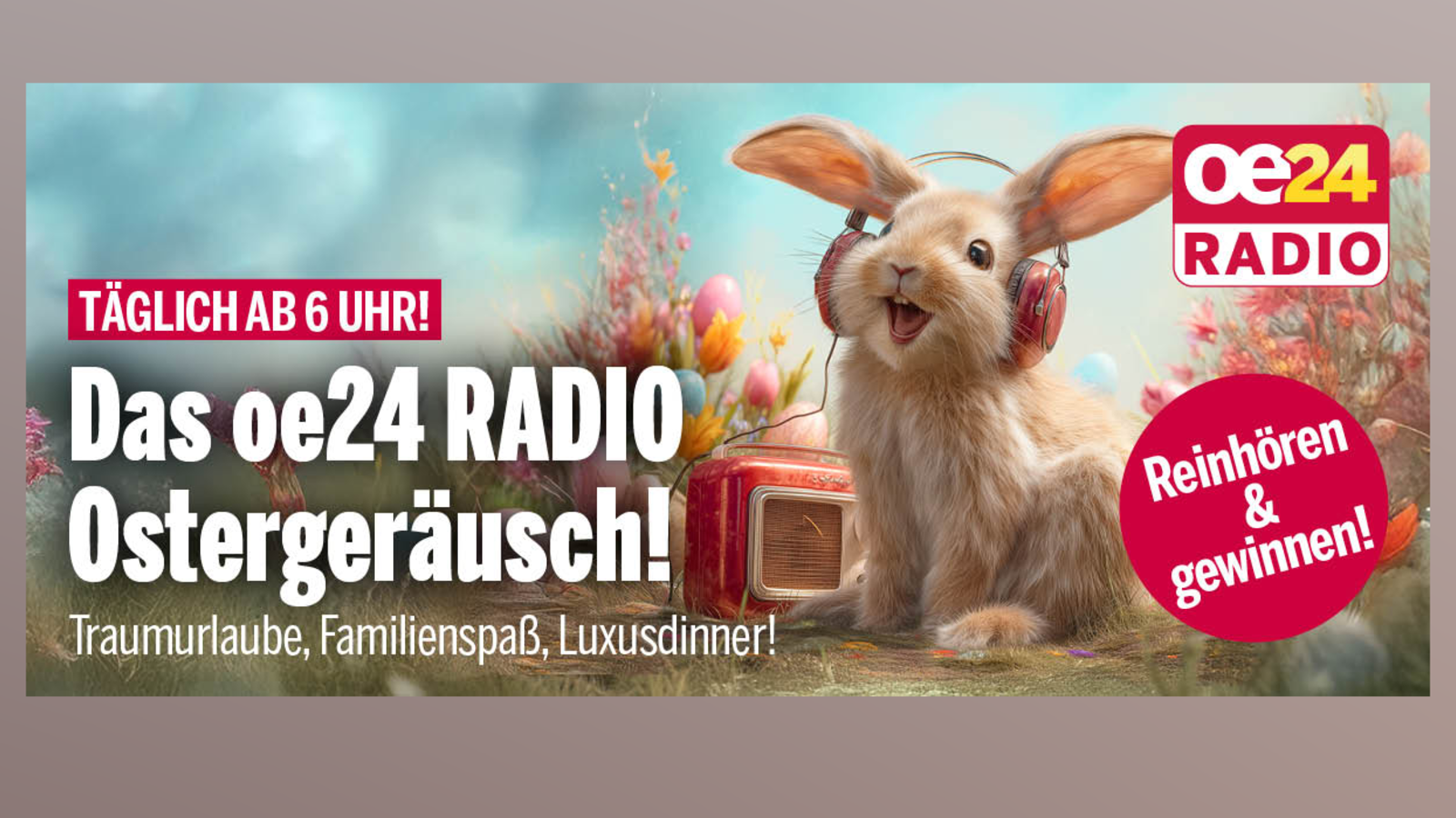 Täglich ab 6 Uhr: Das oe24 Radio Ostergeräusch - oe24.tv
