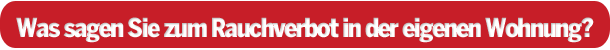 Rauch- Verbot in eigener Wohnung