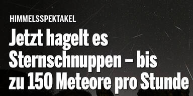 Jetzt hagelt es Sternschnuppen – bis zu 150 Meteore pro Stunde