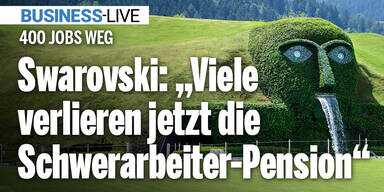 Swarovski-Kündigungen: „Viele, die bleiben, verlieren ihre Schwerarbeiterpension“