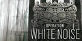 Operation White Noise kommt