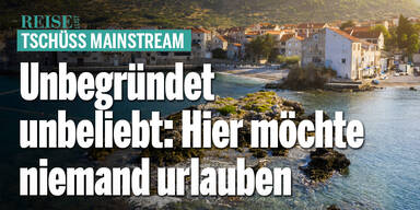 Unbegründet unbeliebt: Hier möchte niemand urlauben
