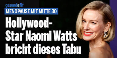 Menopause mit Mitte 30: Hollywood-Star Naomi Watts bricht das Tabu